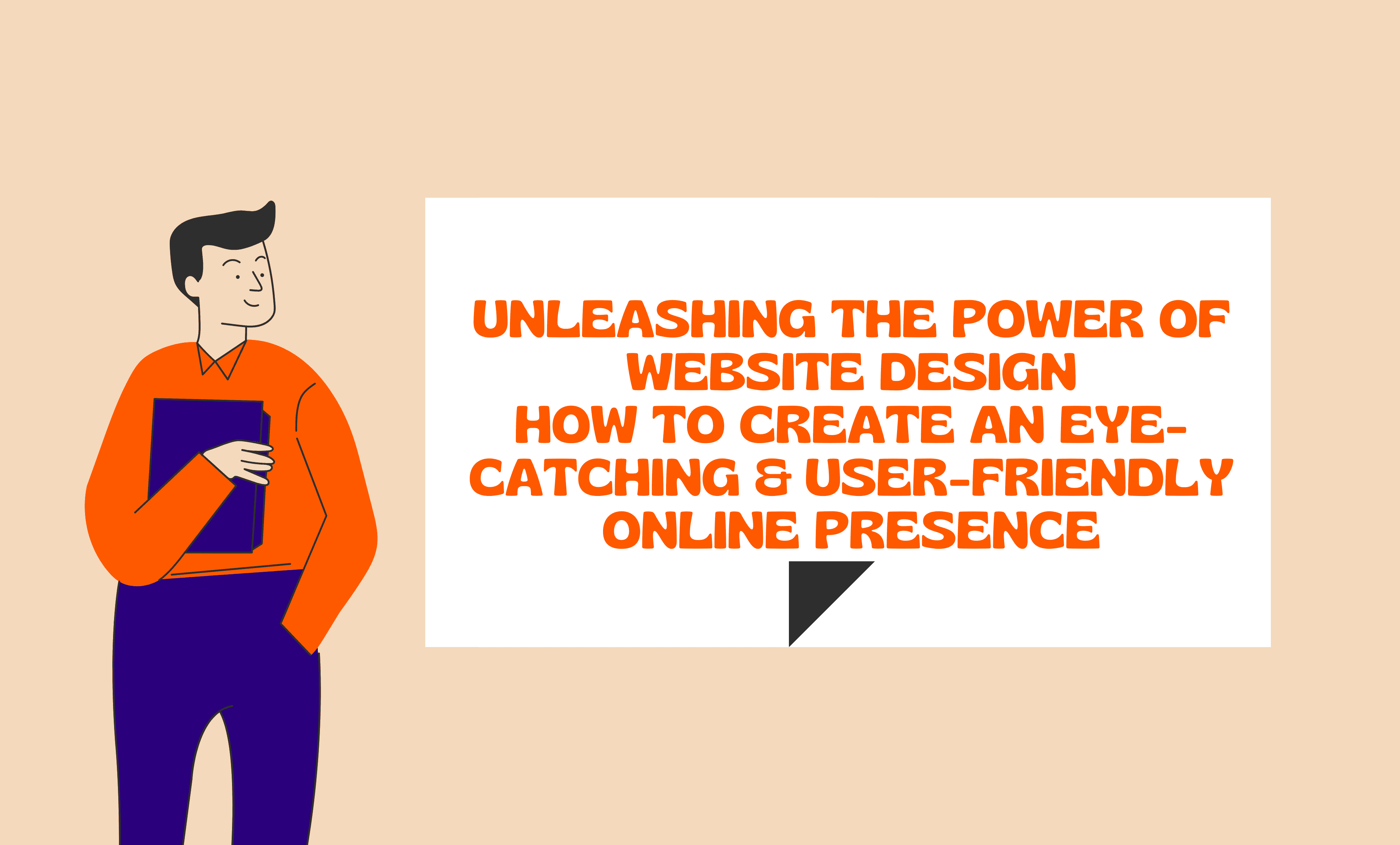 Unleashing the Power of Website Design How to Create an Eye-Catching & User-Friendly Online Presence